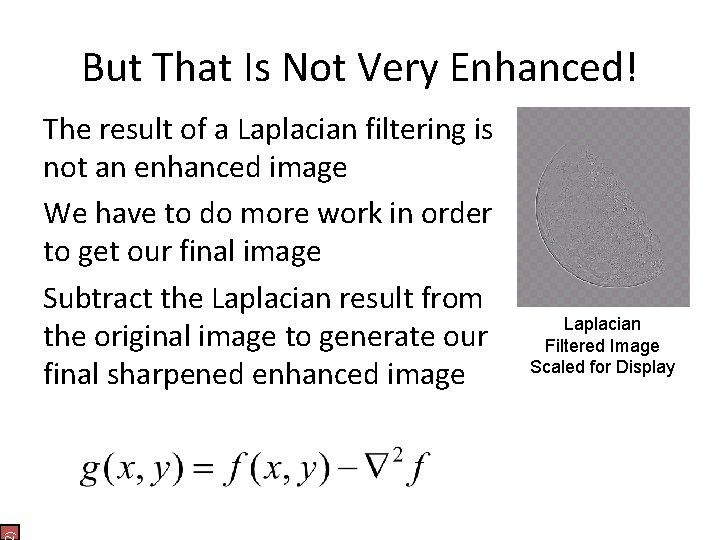 But That Is Not Very Enhanced! ) The result of a Laplacian filtering is