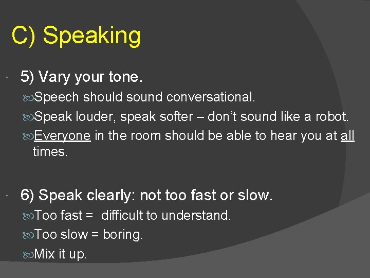 C) Speaking 5) Vary your tone. Speech should sound conversational. Speak louder, speak softer