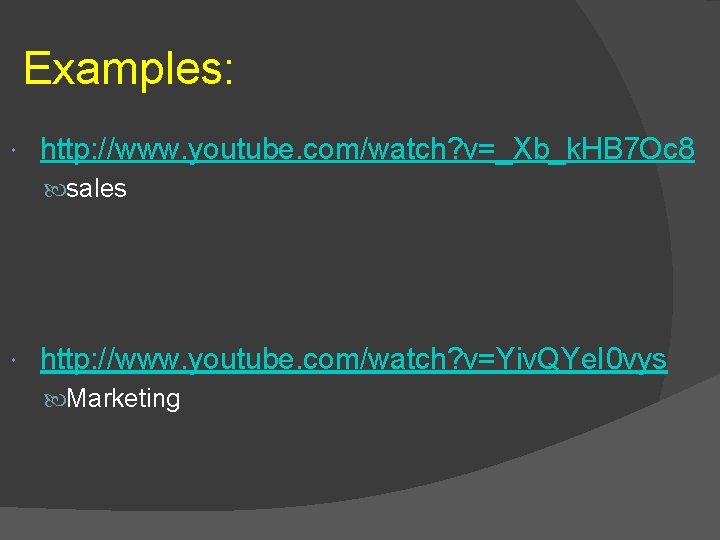 Examples: http: //www. youtube. com/watch? v=_Xb_k. HB 7 Oc 8 sales http: //www. youtube.