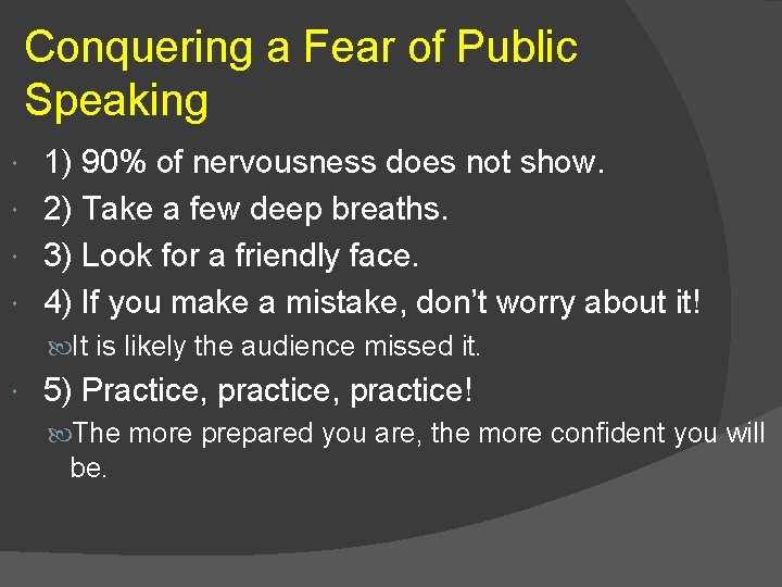 Conquering a Fear of Public Speaking 1) 90% of nervousness does not show. 2)