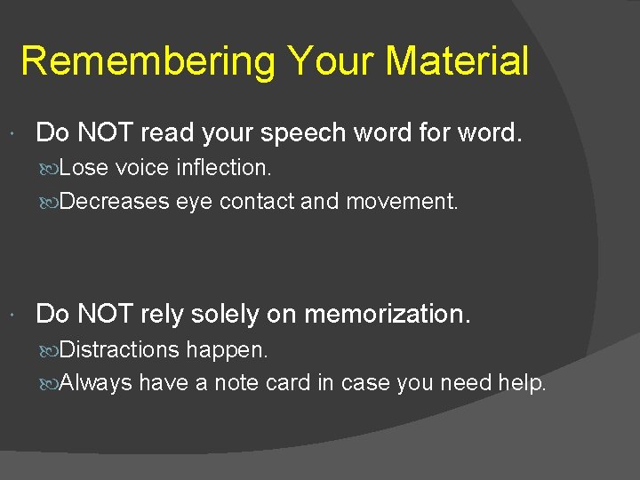 Remembering Your Material Do NOT read your speech word for word. Lose voice inflection.