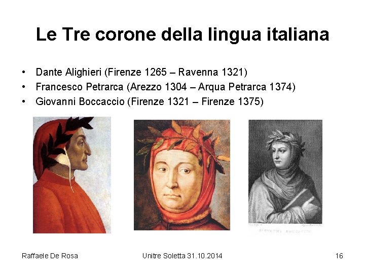 Le Tre corone della lingua italiana • Dante Alighieri (Firenze 1265 – Ravenna 1321)