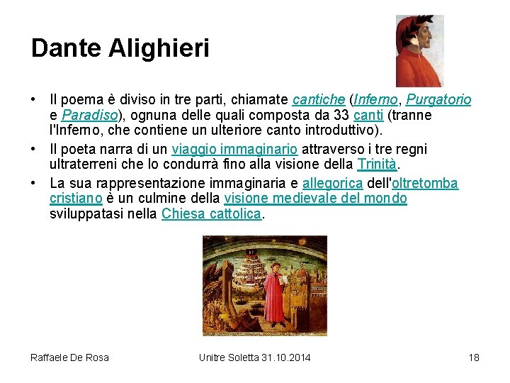 Dante Alighieri • Il poema è diviso in tre parti, chiamate cantiche (Inferno, Purgatorio