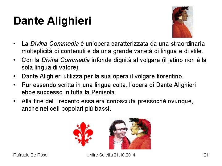 Dante Alighieri • La Divina Commedia è un’opera caratterizzata da una straordinaria molteplicità di