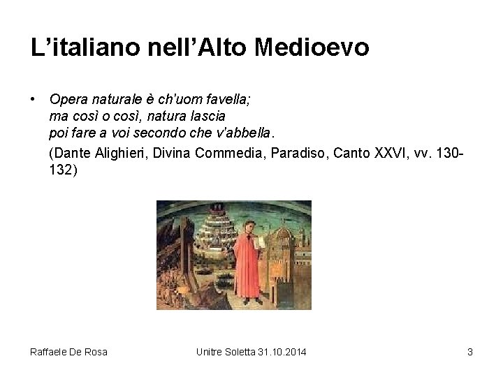 L’italiano nell’Alto Medioevo • Opera naturale è ch'uom favella; ma così o così, natura