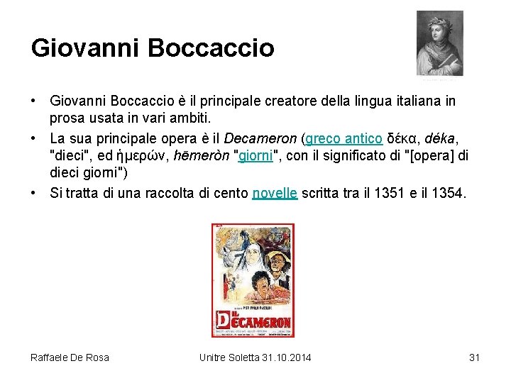 Giovanni Boccaccio • Giovanni Boccaccio è il principale creatore della lingua italiana in prosa