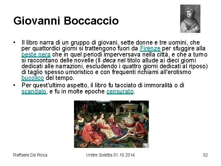Giovanni Boccaccio • Il libro narra di un gruppo di giovani, sette donne e