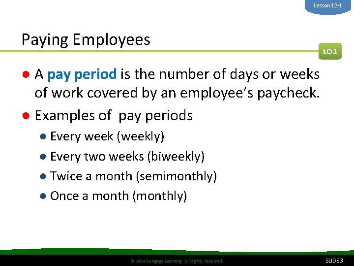 Lesson 12 -1 Paying Employees LO 1 ● A pay period is the number