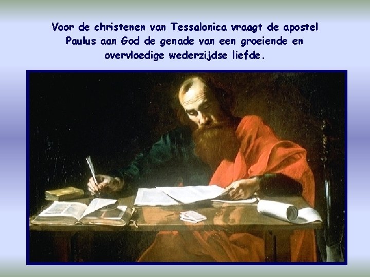 Voor de christenen van Tessalonica vraagt de apostel Paulus aan God de genade van