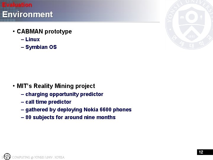 Evaluation Environment • CABMAN prototype – Linux – Symbian OS • MIT’s Reality Mining