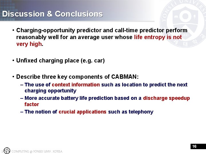 Discussion & Conclusions • Charging-opportunity predictor and call-time predictor perform reasonably well for an