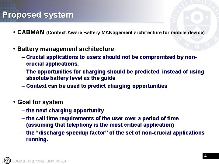 Proposed system • CABMAN (Context-Aware Battery MANagement architecture for mobile device) • Battery management