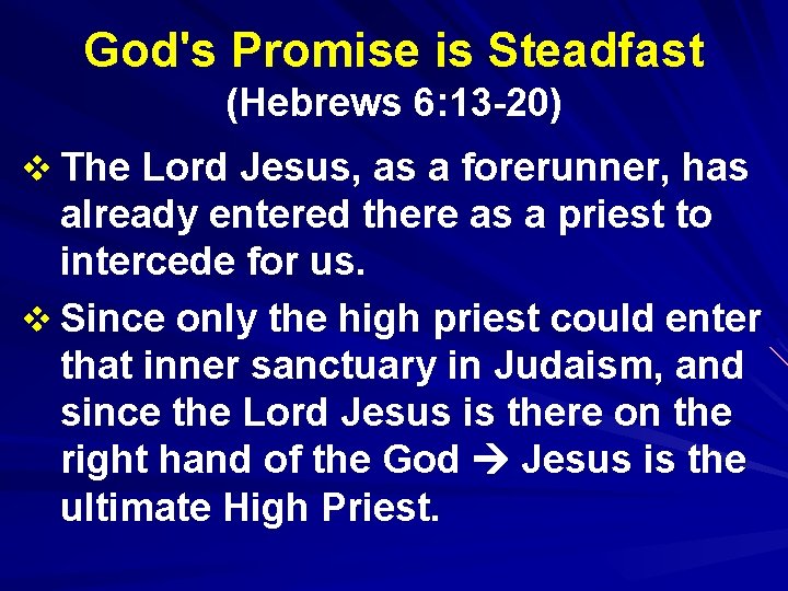 God's Promise is Steadfast (Hebrews 6: 13 -20) v The Lord Jesus, as a