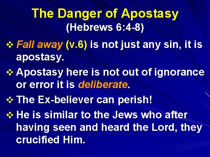 The Danger of Apostasy (Hebrews 6: 4 -8) v Fall away (v. 6) is