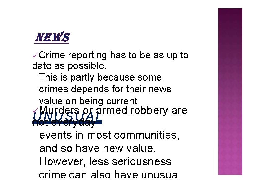  Crime reporting has to be as up to date as possible. This is