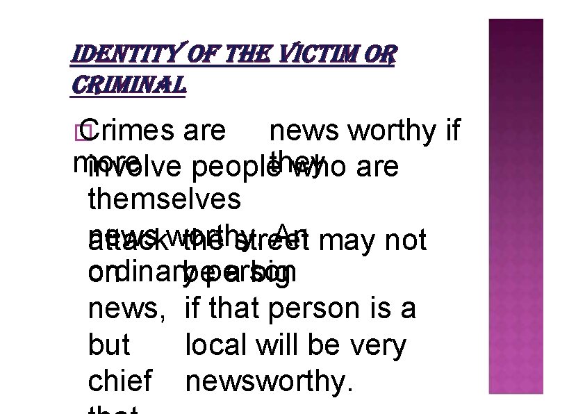 � Crimes are news worthy if more involve peoplethey who are themselves news An