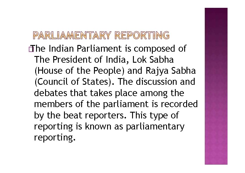 � The Indian Parliament is composed of The President of India, Lok Sabha (House