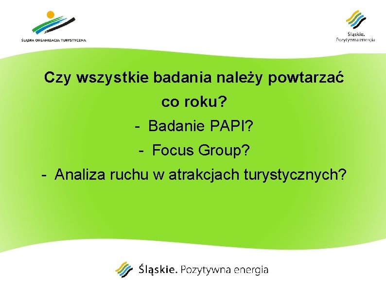 Czy wszystkie badania należy powtarzać co roku? - Badanie PAPI? - Focus Group? -