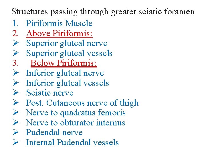 Structures passing through greater sciatic foramen 1. Piriformis Muscle 2. Above Piriformis: Ø Superior