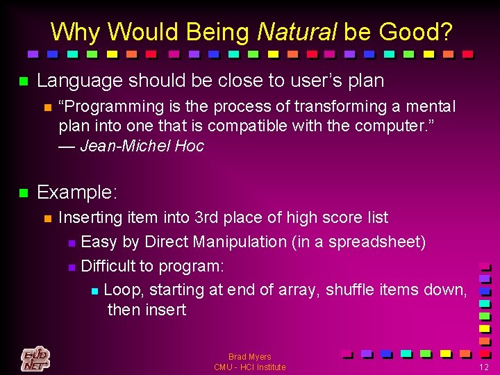 Why Would Being Natural be Good? n Language should be close to user’s plan