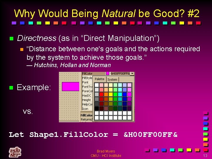 Why Would Being Natural be Good? #2 n Directness (as in “Direct Manipulation”) n