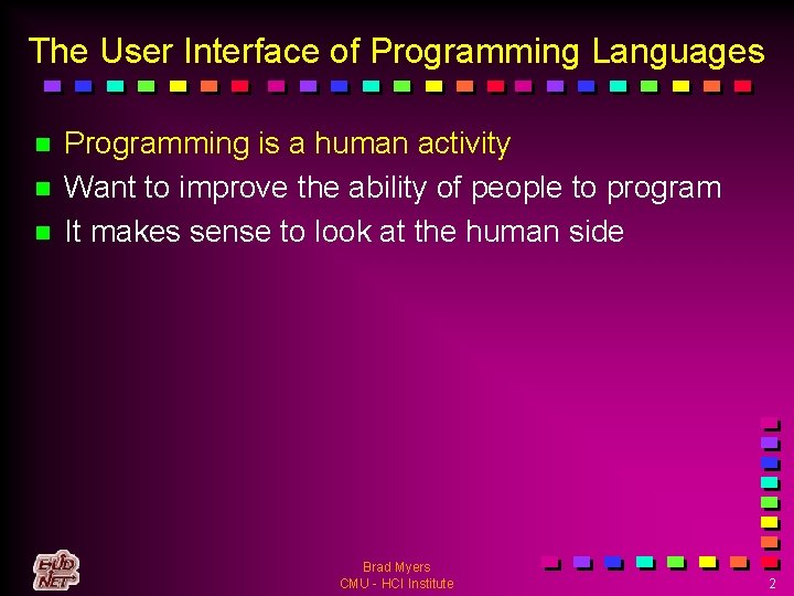 The User Interface of Programming Languages n n n Programming is a human activity