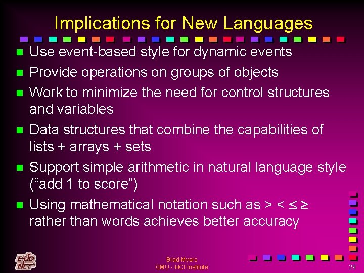 Implications for New Languages n n n Use event-based style for dynamic events Provide