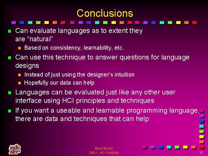 Conclusions n Can evaluate languages as to extent they are “natural” n n Can