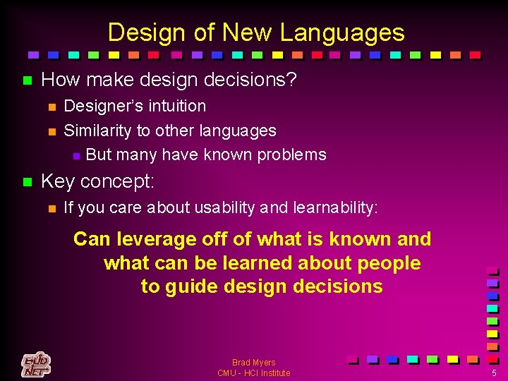 Design of New Languages n How make design decisions? n n n Designer’s intuition