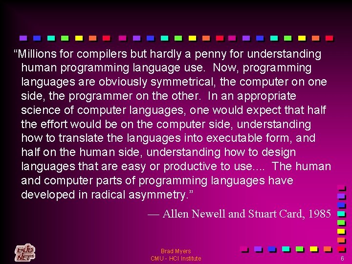 “Millions for compilers but hardly a penny for understanding human programming language use. Now,