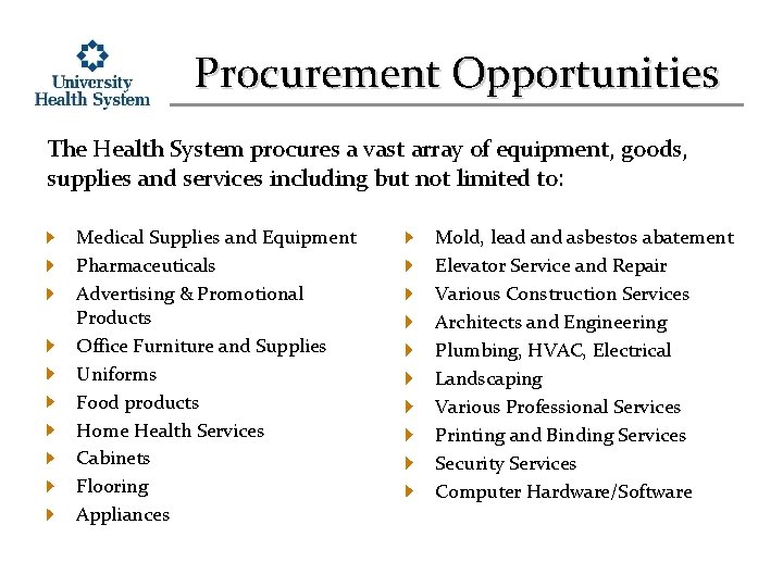 Procurement Opportunities The Health System procures a vast array of equipment, goods, supplies and