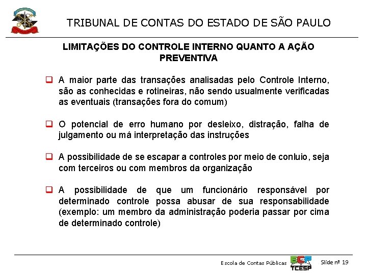 TRIBUNAL DE CONTAS DO ESTADO DE SÃO PAULO LIMITAÇÕES DO CONTROLE INTERNO QUANTO A
