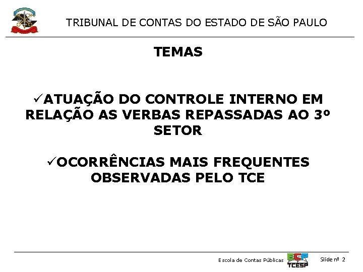 TRIBUNAL DE CONTAS DO ESTADO DE SÃO PAULO TEMAS üATUAÇÃO DO CONTROLE INTERNO EM