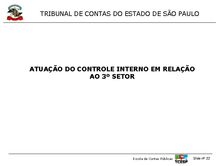 TRIBUNAL DE CONTAS DO ESTADO DE SÃO PAULO ATUAÇÃO DO CONTROLE INTERNO EM RELAÇÃO