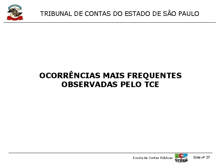 TRIBUNAL DE CONTAS DO ESTADO DE SÃO PAULO OCORRÊNCIAS MAIS FREQUENTES OBSERVADAS PELO TCE