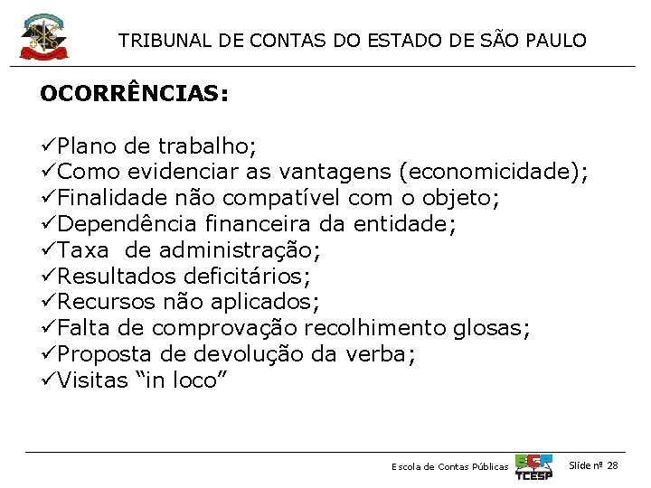 TRIBUNAL DE CONTAS DO ESTADO DE SÃO PAULO OCORRÊNCIAS: üPlano de trabalho; üComo evidenciar