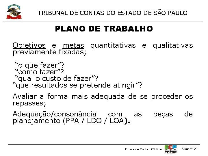 TRIBUNAL DE CONTAS DO ESTADO DE SÃO PAULO PLANO DE TRABALHO Objetivos e metas