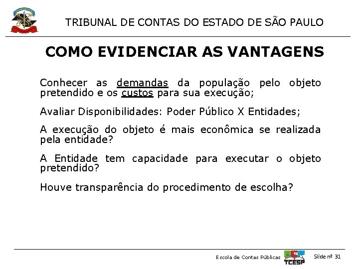 TRIBUNAL DE CONTAS DO ESTADO DE SÃO PAULO COMO EVIDENCIAR AS VANTAGENS Conhecer as