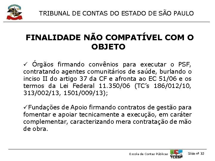 TRIBUNAL DE CONTAS DO ESTADO DE SÃO PAULO FINALIDADE NÃO COMPATÍVEL COM O OBJETO