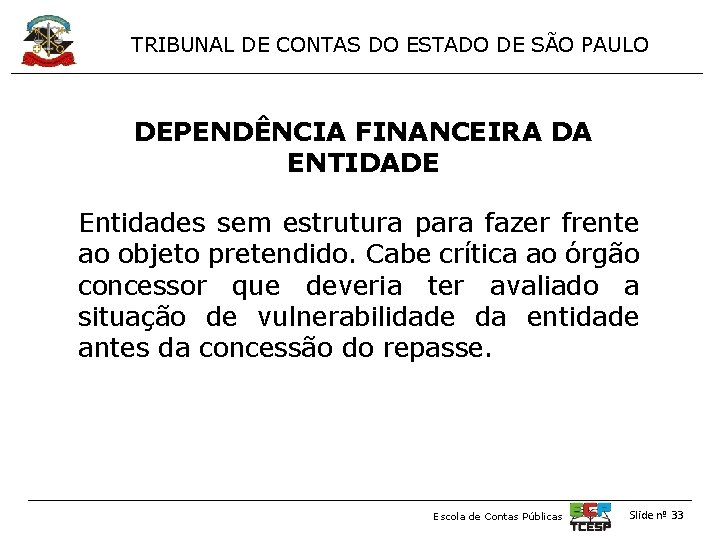TRIBUNAL DE CONTAS DO ESTADO DE SÃO PAULO DEPENDÊNCIA FINANCEIRA DA ENTIDADE Entidades sem