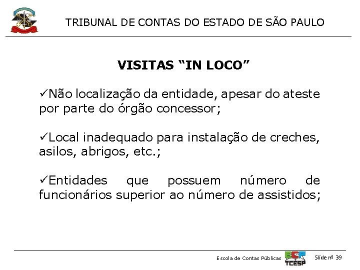 TRIBUNAL DE CONTAS DO ESTADO DE SÃO PAULO VISITAS “IN LOCO” üNão localização da