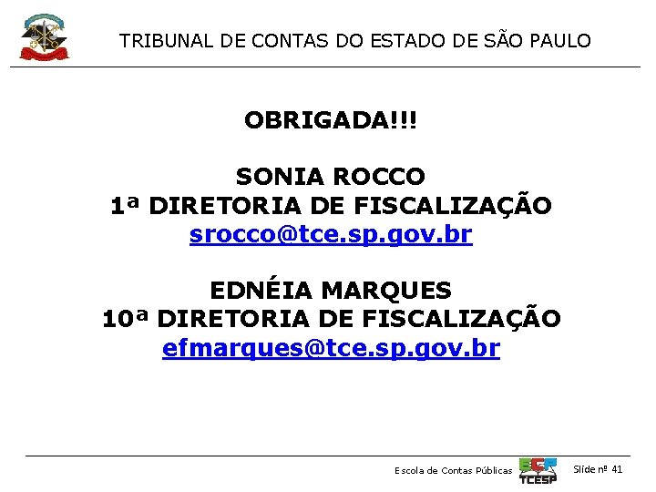 TRIBUNAL DE CONTAS DO ESTADO DE SÃO PAULO OBRIGADA!!! SONIA ROCCO 1ª DIRETORIA DE