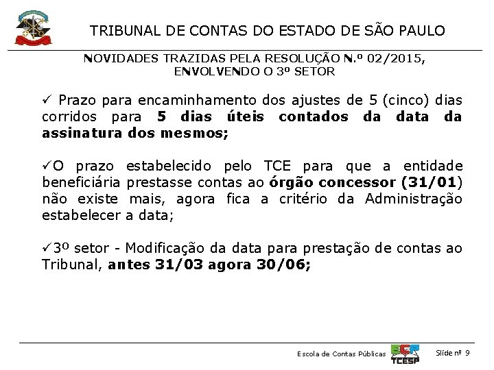 TRIBUNAL DE CONTAS DO ESTADO DE SÃO PAULO NOVIDADES TRAZIDAS PELA RESOLUÇÃO N. º
