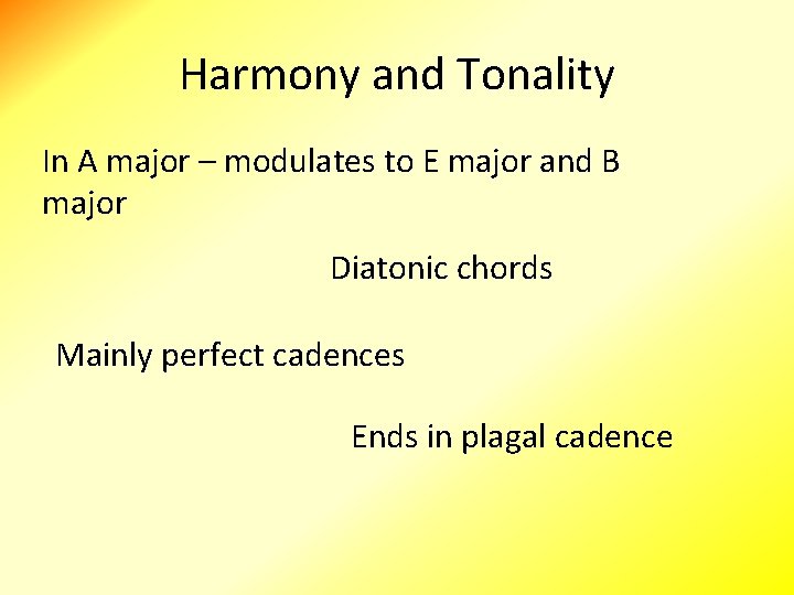 Harmony and Tonality In A major – modulates to E major and B major