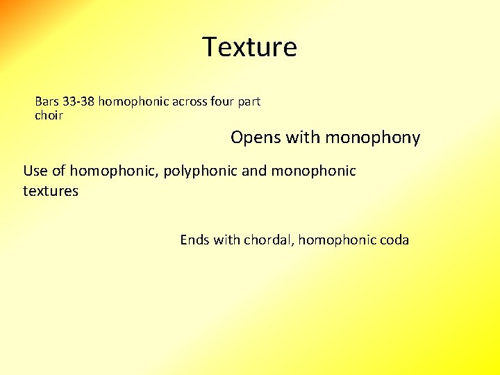 Texture Bars 33 -38 homophonic across four part choir Opens with monophony Use of