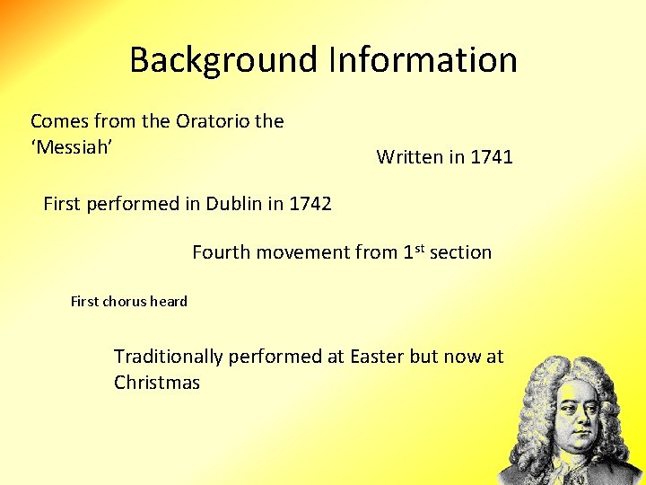 Background Information Comes from the Oratorio the ‘Messiah’ Written in 1741 First performed in