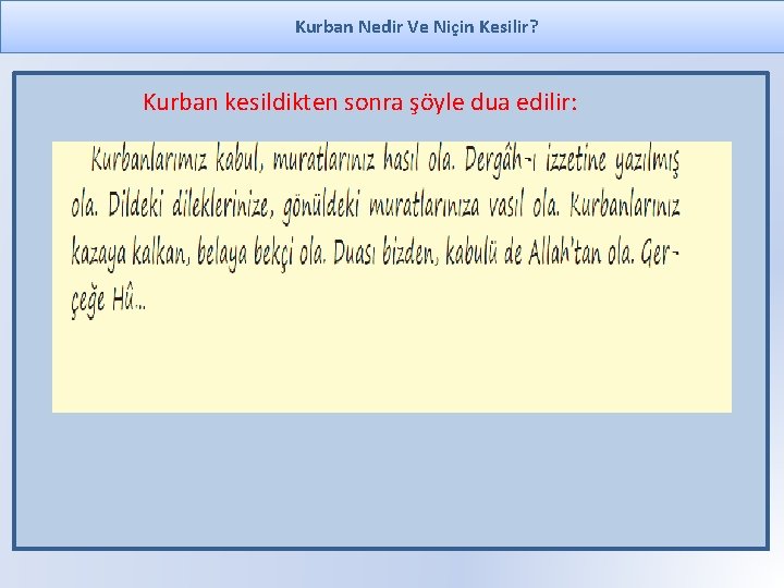 Kurban Nedir Ve Niçin Kesilir? Kurban kesildikten sonra şöyle dua edilir: 