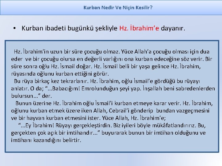 Kurban Nedir Ve Niçin Kesilir? • Kurban ibadeti bugünkü şekliyle Hz. İbrahim’e dayanır. Hz.