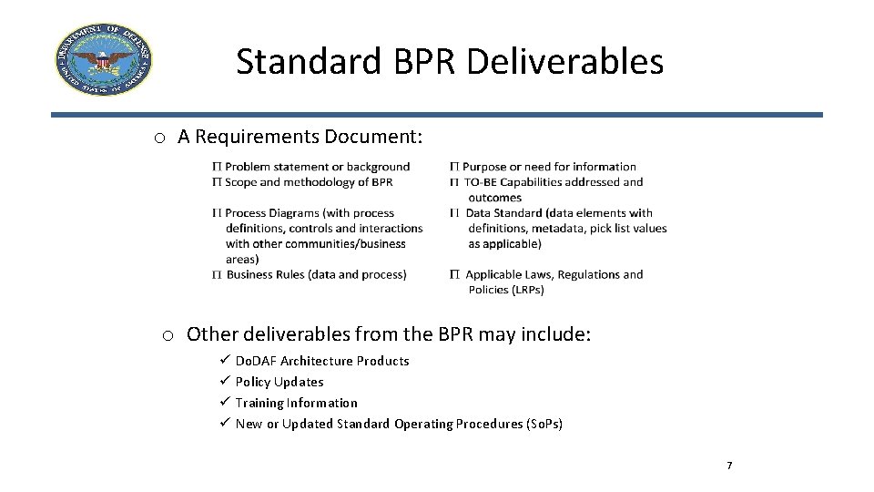 Standard BPR Deliverables o A Requirements Document: o Other deliverables from the BPR may