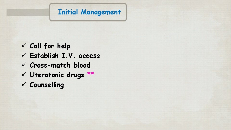 Initial Management ü ü ü Call for help Establish I. V. access Cross-match blood